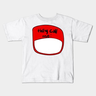 They Call me ... Kids T-Shirt